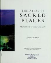 book cover of The atlas of sacred places by James Harpur