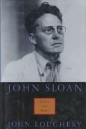 book cover of John Sloan : Painter and Rebel by John Loughery