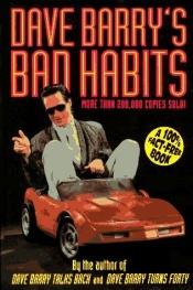 book cover of Dave Barry's Bad Habits a 100% Fact-Free Book by Dave Barry