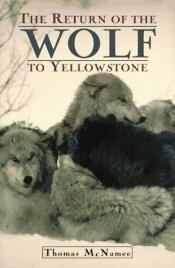 book cover of The return of the wolf to Yellowstone by Thomas McNamee