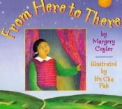 book cover of From Here to There by Margery Cuyler