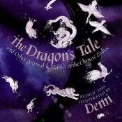 book cover of The Dragon's Tale: And Other Animal Fables of the Chinese Zodiac by Demi