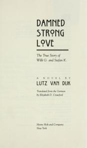book cover of Damned Strong Love : The True Story of Willi G. and Stefan K. by Lutz van Dijk