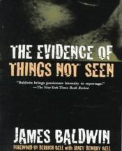 book cover of The Evidence of Things Not Seen by James Baldwin