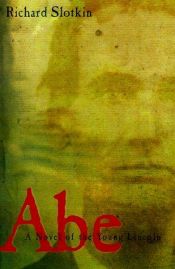 book cover of Abe: A Novel of the Young Lincoln by Richard Slotkin