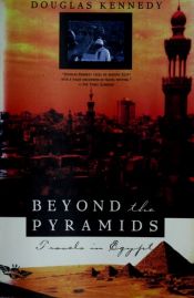 book cover of Beyond the pyramids : travels in Egypt by Douglas Kennedy