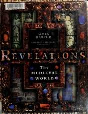 book cover of Revelations, the Medieval world by James Harpur