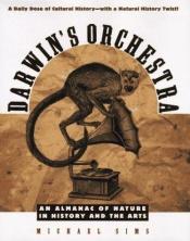book cover of Darwin's Orchestra: An Almanac of Nature in History and the Arts by Michael Sims