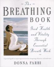 book cover of The breathing book : good health and vitality through essential breath work by Donna Farhi