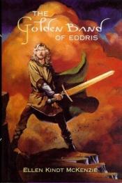 book cover of The Golden Band of Eddris by Ellen Kindt McKenzie