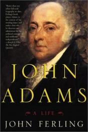 book cover of John Adams: A Life by John E Ferling