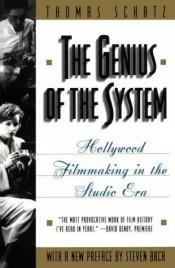 book cover of The Genius of the System: Hollywood Filmmaking in the Studio Era by Thomas Schatz