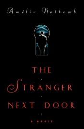 book cover of The stranger next door : a novel by Amélie Nothomb