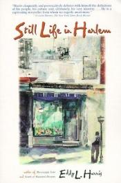 book cover of Still life in Harlem by Eddy L. Harris