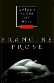 book cover of Guided tours of hell by Francine Prose