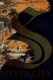 book cover of Silver City by Li Rui