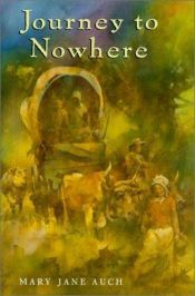 book cover of Journey to Nowhere by Mary Jane Auch