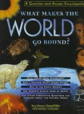 book cover of What Makes the World Go Round?: A Question-And-Answer Encyclopedia (Henry Holt Reference Book) by Jinny Johnson