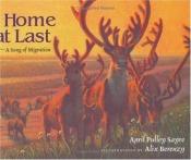 book cover of Home at Last: A Song of Migration by April Pulley Sayre