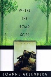 book cover of Where the road goes by Joanne Greenberg