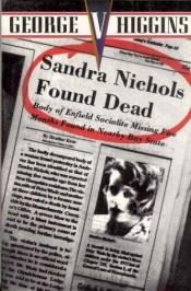 book cover of Sandra Nichols Found Dead by George V. Higgins