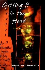 book cover of Getting It in the Head by Mike McCormack