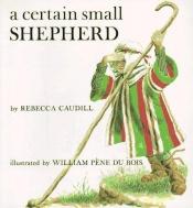 book cover of A Certain Small Shepard by Rebecca Caudill