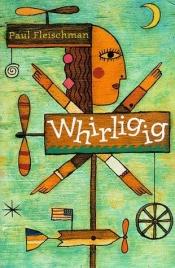 book cover of Whirligig by Paul Fleischman
