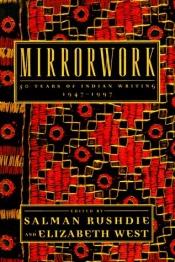 book cover of Mirrorwork: 50 Years of Indian Writing: 1947-1997 by سلمان رشدي