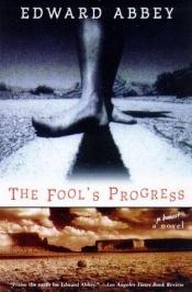 book cover of The Fool's Progress by Edward Abbey