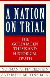 book cover of A Nation on Trial: The Goldhagen Thesis and Historical Truth by Norman Finkelstein