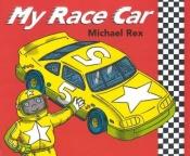 book cover of My race car by Michael Rex