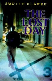book cover of The Lost Day by Judith Clarke
