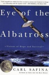 book cover of Eye of the Albatross by Carl Safina