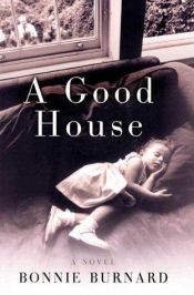 book cover of A Good House by Bonnie Burnard