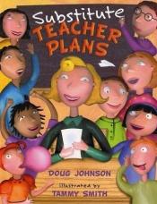 book cover of Substitute Teacher Plans by Doug Johnson