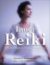 book cover of Inner Reiki: A Practical Guide for Healing and Meditation by Tanmaya Honervogt