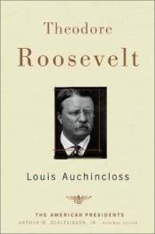 book cover of Theodore Roosevelt by Louis Auchincloss