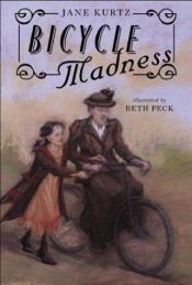 book cover of Bicycle Madness by Jane Kurtz