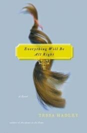 book cover of Everything Will be All Right by Tessa Hadley