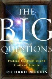 book cover of The Big Questions: Probing the Promise and Limits of Science by Richard Morris