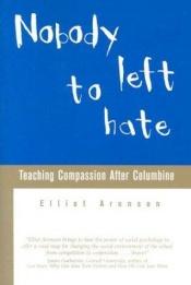 book cover of Nobody Left to Hate by Elliot Aronson