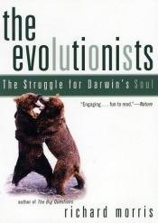 book cover of The Evolutionists: The Struggle for Darwin's Soul by Richard Morris