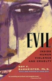 book cover of EVIL: Inside Human Violence and Cruelty by Roy F. Baumeister