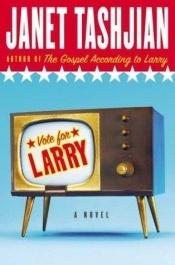 book cover of Vote for Larry by Janet Tashjian