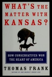 book cover of What's the Matter with Kansas? by Thomas Frank