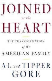 book cover of Joined at the Heart: The Transformation of the American Family by Al Gore
