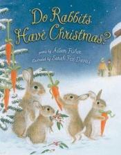 book cover of Do Rabbits Have Christmas? by Aileen Fisher