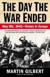 book cover of The Day the War Ended by Martin Gilbert