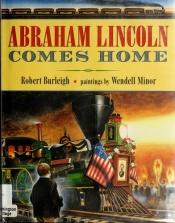 book cover of Abraham Lincoln Comes Home by Robert Burleigh